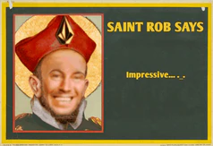 Get wisdom from Saint Rob! "Take a Screenshot to see what wisdom Saint Rob has for you.!" -Duh