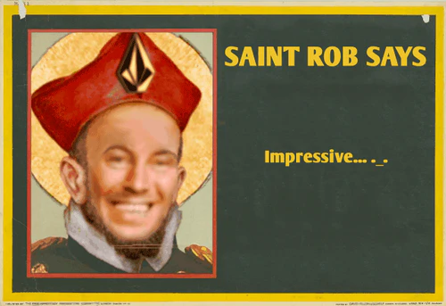"Take a Screenshot to see what wisdom Saint Rob has for you.!" -Duh